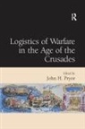 John H. Pryor, John H Pryor, John H. Pryor - Logistics of Warfare in the Age of the Crusades