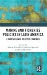 Manuel Ruiz Oyanedel Muller, Rodrigo Monteferri Oyanedel, Manuel Oyanedel Ruiz Muller, Bruno Monteferri, Manuel Ruiz Muller, Rodrigo Oyanedel... - Marine and Fisheries Policies in Latin America