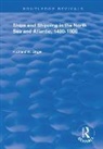 Richard W. Unger, Unger Richard W. - Ships and Shipping in the North Sea and Atlantic, 14001800