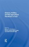 Robert S Anderson, Robert S Brass Anderson, Paul R Brass, Edwin Levy, Levy Edwin, Barrie Morrison... - Science, Politics, and the Agricultural Revolution in Asia