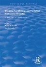 Martin C. Calder, Martin C. Horwath Calder, Calder Martin C., Jan Horwath, Horwath Jan, Martin C. Calder... - Working for Children on the Child Protection Register