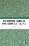 Annika (Plymouth University Bautz, Annika Wootton Bautz, Annika Bautz, Sarah Wootton - Bicentennial Essays on Jane Austens Afterlives