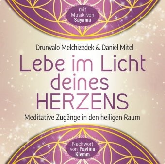 Drunvalo Melchizedek,  Melchizedek, Drunval Melchizedek, Drunvalo Melchizedek, Drunvalo Melchizédek,  Mitel... - Lebe im Licht deines Herzens: Geführte Meditationen für den Zugang in den heiligen Raum, Audio-CD (Livre audio)