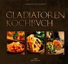 Christian Eckert - Gladiatoren-Kochbuch