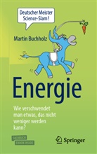 Martin Buchholz - Energie - Wie verschwendet man etwas, das nicht weniger werden kann?