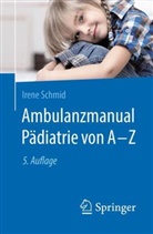 Irene Schmid - Ambulanzmanual Pädiatrie von A-Z