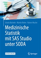 Gisel Büchele, Gisela Büchele, Rehm Martin, Rainer Muche, Marti Rehm, Martin Rehm - Medizinische Statistik mit SAS Studio unter SODA