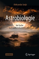 Aleksandar Janjic - Astrobiologie - die Suche nach außerirdischem Leben