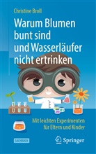 Christine Broll, Erik Liebermann - Warum Blumen bunt sind und Wasserläufer nicht ertrinken