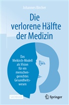 Johannes Bircher - Die verlorene Hälfte der Medizin