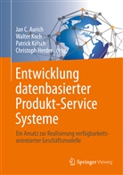 Jan C. Aurich, Christoph Herder, Walte Koch, Walter Koch, Patrick Kölsch, Patrick Kölsch u a - Entwicklung datenbasierter Produkt-Service Systeme