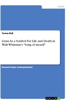 Teresa Ruß - Grass As a Symbol For Life and Death in Walt Whitman's "Song of myself"