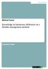 Michael Fascia - Knowledge in businesses. Reflexion on a flexible management method