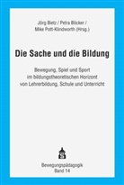 Jörg Bietz, Petra Böcker, Petr Böcker (Dr.), Petra Böcker (Dr.), Mike Pott-Klindworth, Mike Pott-Klindworth (Dr.) - Die Sache und die Bildung