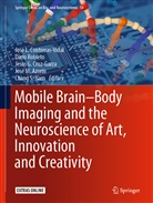 José M. Azorín, Jose L. Contreras-Vidal, Jesus G. Cruz-Garza, Jesus G Cruz-Garza et al, Chang S. Nam, Dari Robleto... - Mobile Brain-Body Imaging and the Neuroscience of Art, Innovation and Creativity