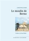 Christophe Stener - Le moulin de Berno