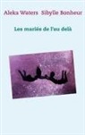Sibylle Bonheur, Alek Waters, Aleka Waters - Les mariés de l'au delà