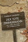 Friedrich Gerstäcker - Der tote Zimmermann