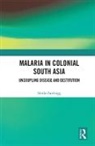 Sheila Zurbrigg, Sheila (Physician and Independent Schola Zurbrigg, Sheila (Physician and Independent Scholar Zurbrigg - Malaria in Colonial South Asia