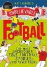 Ollie Mann, Matt Oldfield - The Most Incredible True Football Stories (You Never Knew)