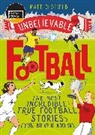 Ollie Mann, Matt Oldfield - The Most Incredible True Football Stories (You Never Knew)