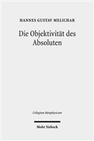 Hannes Gustav Melichar - Die Objektivität des Absoluten