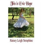 Rainey Leigh Seraphine - This is Evie Hope
