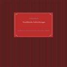 Alexander Gl&uuml;ck - Selbstverschl&uuml;sselndes Geheimbuch zum Ausf&uuml;llen / Tagebuch / Notizen und Pl&auml;ne / Familiengeschichte / Ahnenforschung