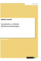 Matthias Schmidt - Generische vs. hybride Wettbewerbsstrategien