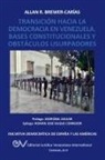 Allan R. Brewer-Carias - TRANSICIÓN HACIA LA DEMOCRCIA EN VENEZUELA. BASES CONSTITUCIONALES Y OBSTÁCULOS USURPADORES