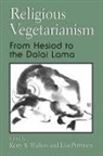 Kerry S. Walters, Lisa Portmess, Kerry S Walters, Kerry S. Walters - Religious Vegetarianism