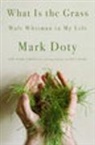 Mark Doty - What Is the Grass