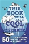 Alex Paterson, Isabel Thomas, Thomas Isabel, Paterson Alex - This Book Will (Help) Cool the Climate