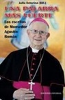 Julio Estorino - UNA PALABRA MÁS FUERTE. Los escritos de Monseñor Agustín Román