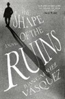 Juan Gabriel Vasquez - The Shape of the Ruins