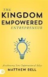Matthew Bell - The Kingdom Empowered Entrepreneur