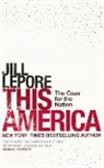Jill Lepore - This America
