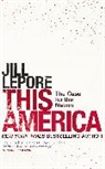 Jill Lepore - This America