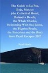 Pearl Howie - The Guide to La Paz, Baja, Mexico (the Cathedral Hotel, Balandra Beach, the Whale Sharks, Swimming With Sea Lions, the Pilgrim Pearls, the Pancakes and the Bus) from Pearl Escapes 2017