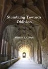 Andrew S. Cowan - Stumbling Towards Oblivion