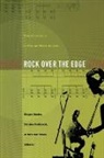 Roger Beebe, Denise Fulbrook, Ben Saunders - Rock Over the Edge: Transformations in Popular Music Culture