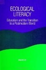 David W Orr, David W. Orr, W - Ecological LIteracy : Education and the Transition to a Postmodern