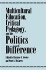 Christine E. Sleeter, Peter L McLaren, Peter L. McLaren, Christine E Sleeter, Christine E. Sleeter - Multicultural Education, Critical Pedagogy, and the Politics of Difference