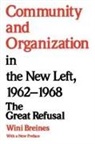 Wini Breines - Community and Organization in the New Left, 1962-1968