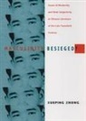 Xueping Zhong - Masculinity Besieged?