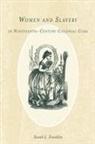 Sarah L Franklin, Sarah L. Franklin, Sarah L. (Customer) Franklin - Women and Slavery in Nineteenth-Century Colonial Cuba