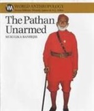 Mukulika Banerjee - The Pathan Unarmed