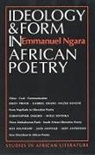Emmanuel Ngara - Ideology & Form in African Poetry
