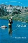Charles R Meck, Charles R. Meck - Fishing Small Streams with a Fly Rod