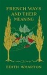 Edith Wharton - French Ways and Their Meaning